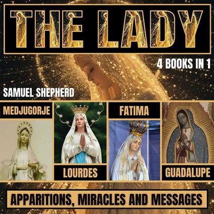 Lady, The: Apparitions, Miracles & Messages