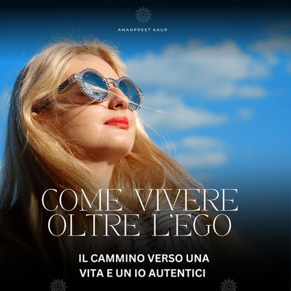Come Vivere Oltre l’Ego