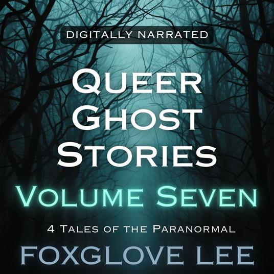 Queer Ghost Stories Volume Seven