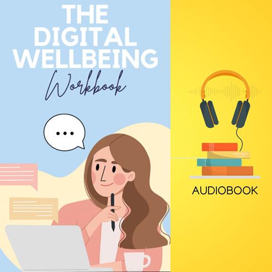 Digital Wellbeing Workbook, The