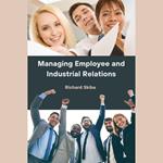 Managing Employee and Industrial Relations