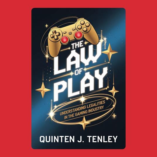 Law of Play, The: Understanding Legalities in the Gaming Industry