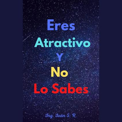Eres atractivo y No Lo Sabes