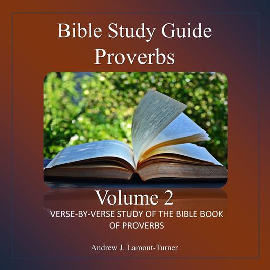 Bible Study Guide: Proverbs Volume 2