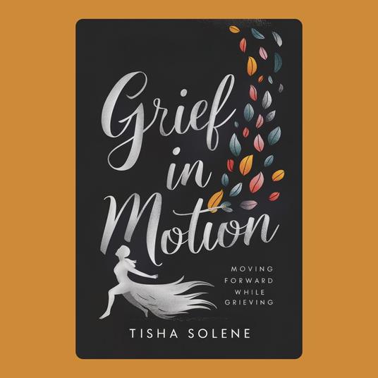 Grief in Motion: Moving Forward While Grieving