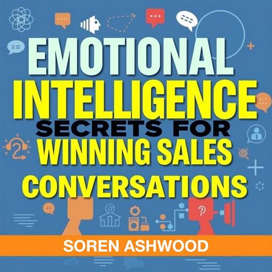 Emotional Intelligence Secrets for Winning Sales Conversations