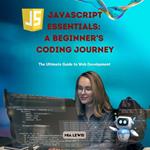 JavaScript Essentials: A Beginner’s Coding Journey
