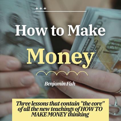How to MAKE Money