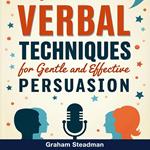 Verbal Techniques for Gentle and Effective Persuasion