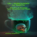 UN SURROUNDED by Idiots