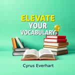 Elevate Your Vocabulary: Instant Strategies for Success