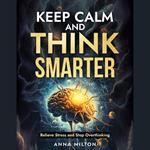 Keep Calm and Think Smarter