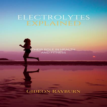 Electrolytes Explained