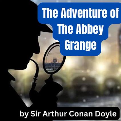 Adventure of the Abbey Grange, The