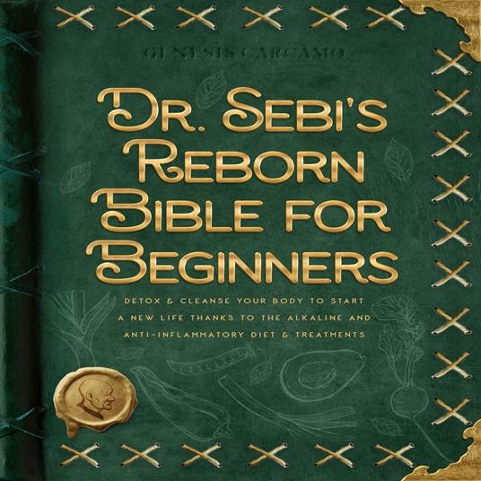 Dr. Sebi's Reborn Bible for Beginners