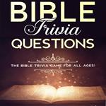 Bible Trivia Questions: The Bible trivia game for all ages!