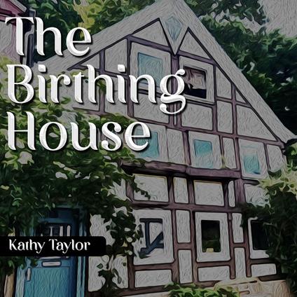 Birthing House, The