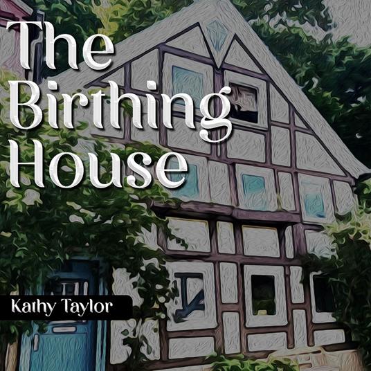 Birthing House, The