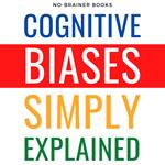 Cognitive Biases Simply Explained