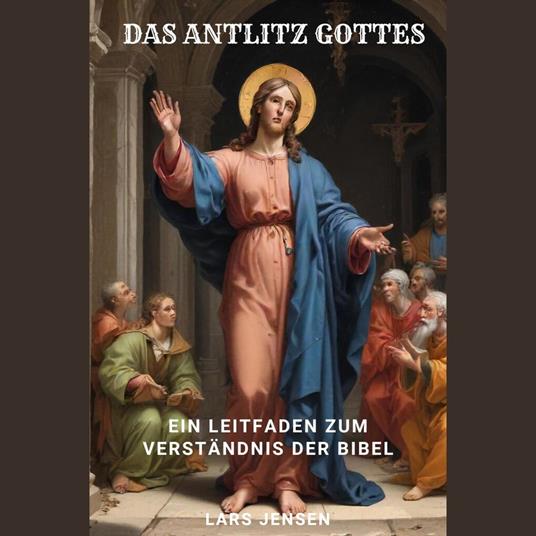 Das Antlitz Gottes - Ein Leitfaden Zum Verständnis Der Bibel