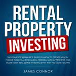Rental Property Investing: Complete Beginner’s Guide on How to Create Wealth, Passive Income and Financial Freedom with Apartments and Multifamily Real Estate Investing Even with No Money Down