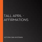 TALL APRIL - AFFIRMATIONS
