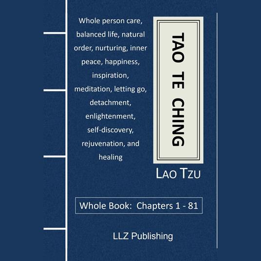 Tao Te Ching - Whole Book: Chapters 1 - 81