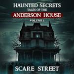 Haunted Secrets: Tales of the Anderson House Vol. 1