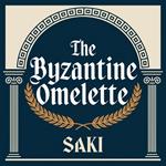 Byzantine Omelette, The
