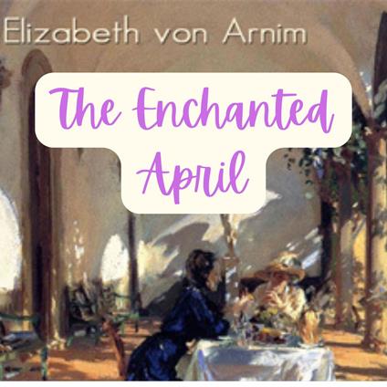 Enchanted April, The