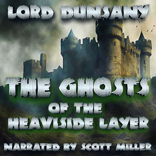 Ghosts of the Heaviside Layer, The