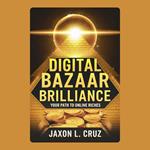 Digital Bazaar Brilliance: Your Path to Online Riches