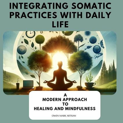 Integrating Somatic Practices with Daily Life