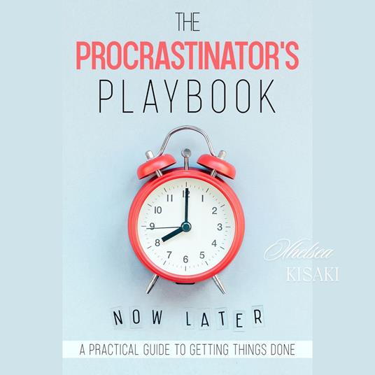 Procrastinators Playbook, The: A Practical Guide to Getting Things Done