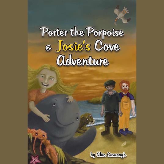 Porter the Porpoise and Josie's cove adventure