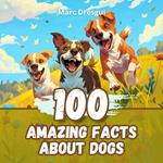 100 Amazing Facts about Dogs