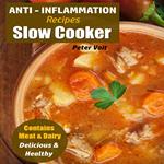 Anti - Inflammation Recipes - Slow Cooker - Contains Meat & Dairy - Delicious & Healthy