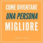 Come Diventare Una Persona Migliore