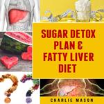 Sugar Detox Plan & Fatty Liver Diet Books: Fatty Liver Disease