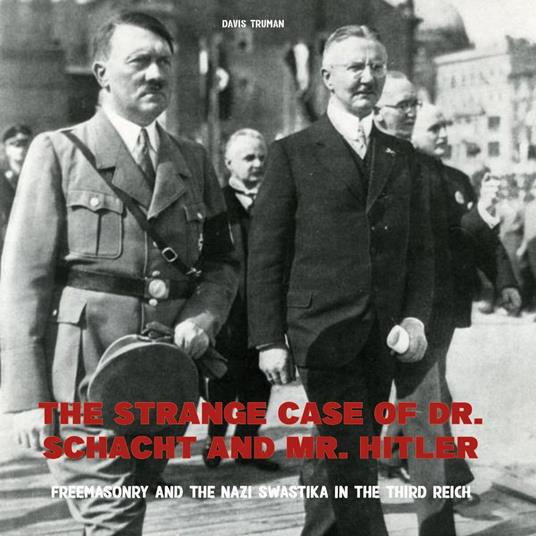 Strange Case of Dr. Schacht And Mr. Hitler, The