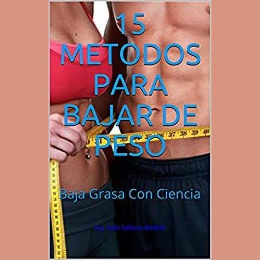 15 Métodos Para Bajar De Peso