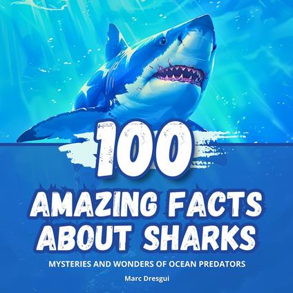 100 Amazing Facts about Sharks