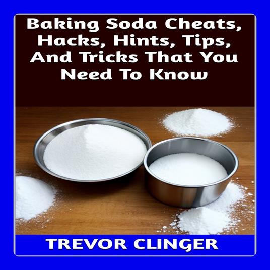 Baking Soda Cheats, Hacks, Hints, Tips, And Tricks That You Need To Know