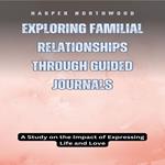 Exploring Familial Relationships Through Guided Journals