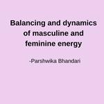 Balancing and dynamics of masculine and feminine energy