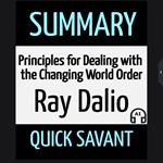 Summary: Principles for Dealing with the Changing World Order: Ray Dalio