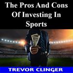Pros And Cons Of Investing In Sports, The