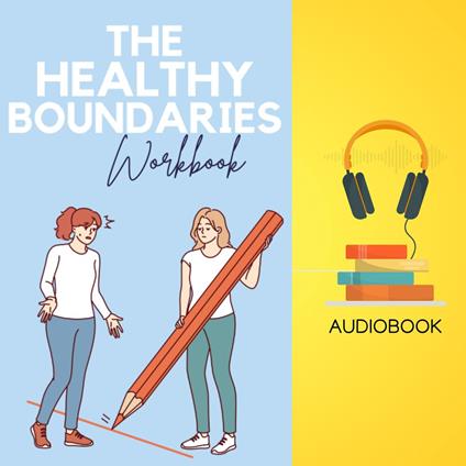 Healthy Boundaries Workbook, The: Say "No" More Often and Live a More Fulfilling Life