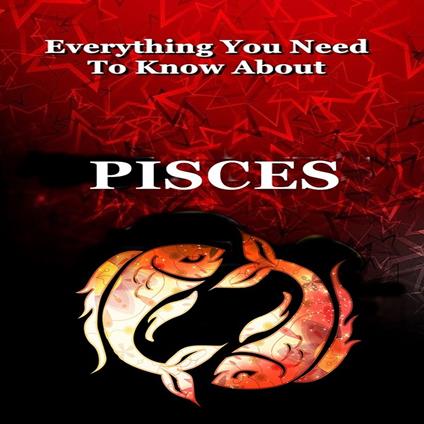 Everything You Need to Know About Pisces