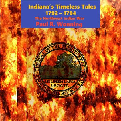 Indiana’s Timeless Tales - 1792 - 1794